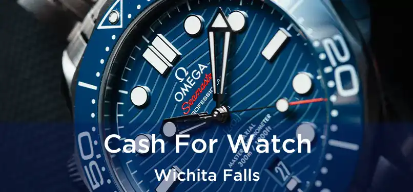 Cash For Watch Wichita Falls