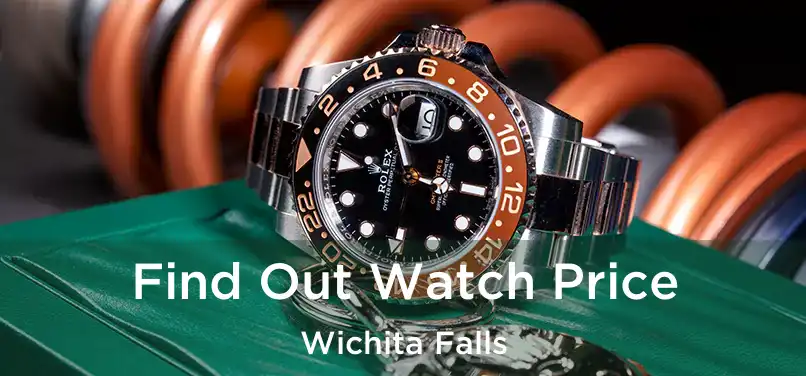 Find Out Watch Price Wichita Falls