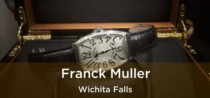 Franck Muller Wichita Falls