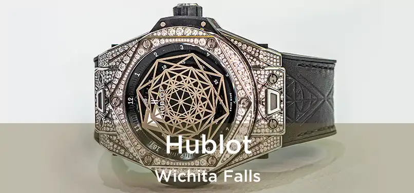 Hublot Wichita Falls