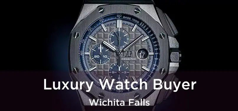 Luxury Watch Buyer Wichita Falls