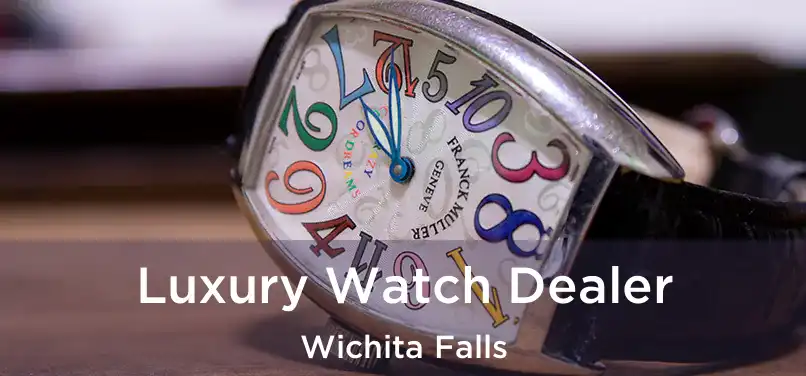 Luxury Watch Dealer Wichita Falls