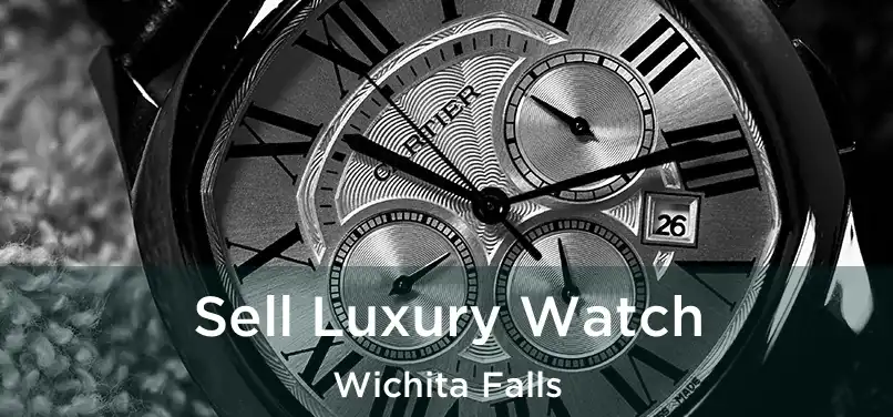 Sell Luxury Watch Wichita Falls