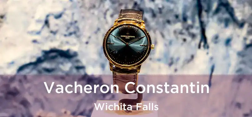 Vacheron Constantin Wichita Falls