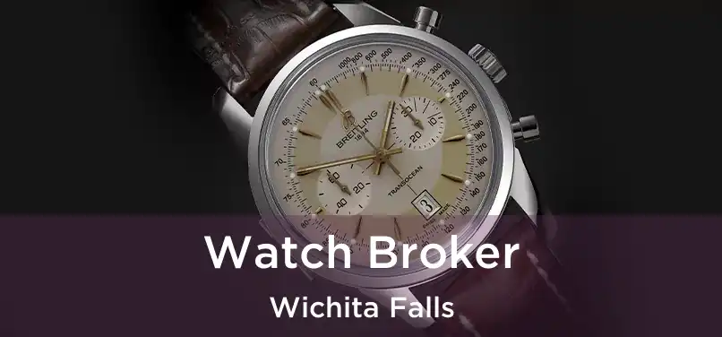 Watch Broker Wichita Falls