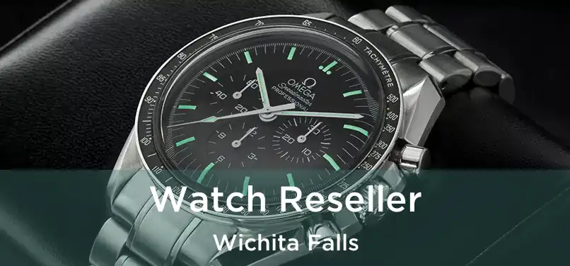 Watch Reseller Wichita Falls