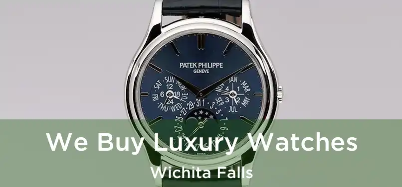 We Buy Luxury Watches Wichita Falls